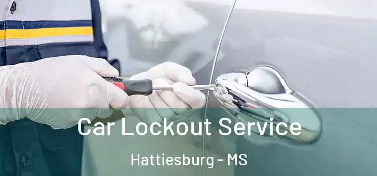 Car Lockout Service Hattiesburg - MS