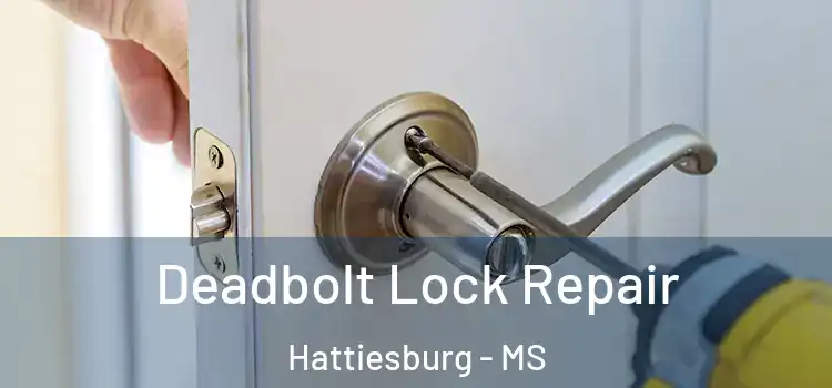 Deadbolt Lock Repair Hattiesburg - MS
