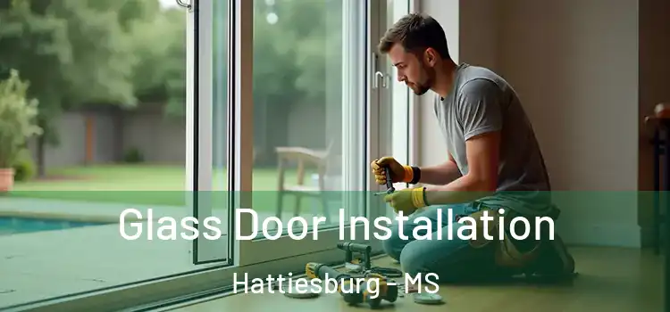 Glass Door Installation Hattiesburg - MS