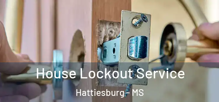 House Lockout Service Hattiesburg - MS
