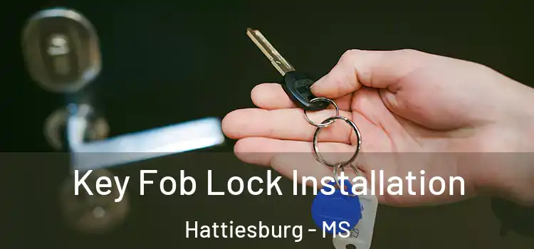 Key Fob Lock Installation Hattiesburg - MS
