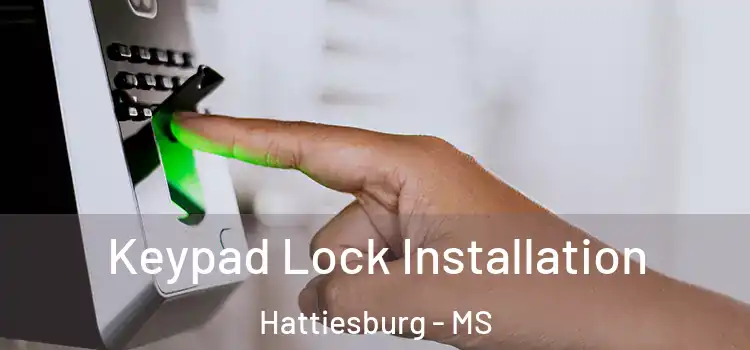 Keypad Lock Installation Hattiesburg - MS